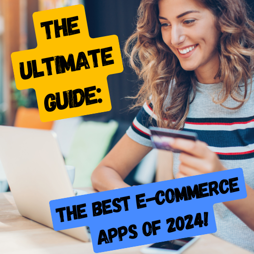 Transform Your Shopping Experience: The Best E-Commerce Apps of 2024!