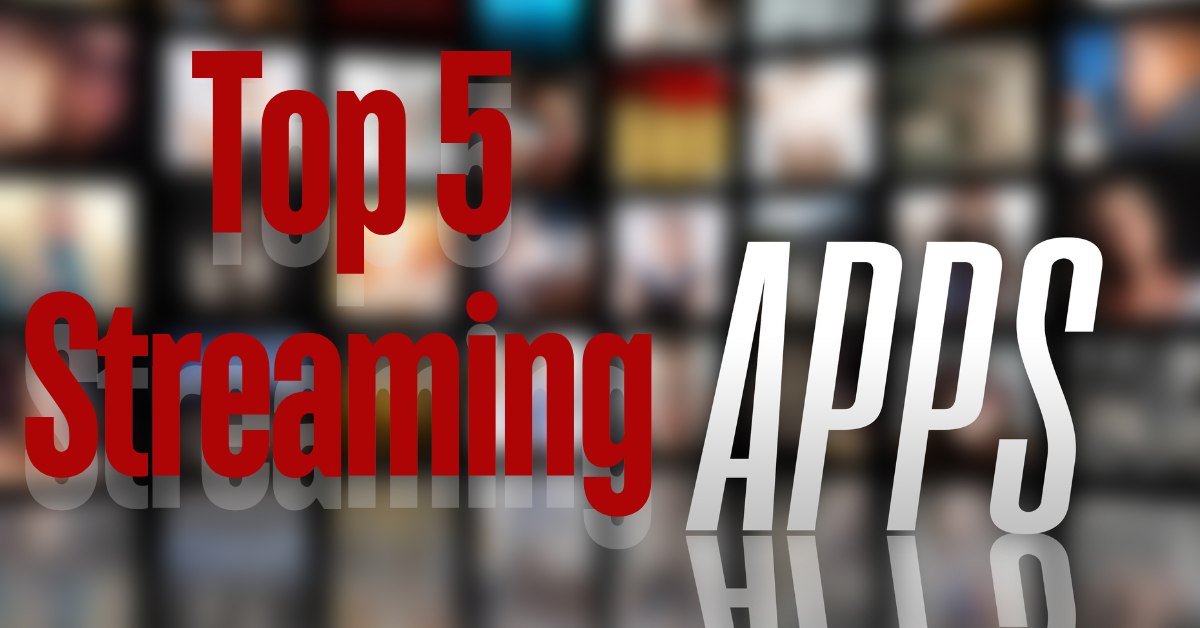 Top 5 streaming apps